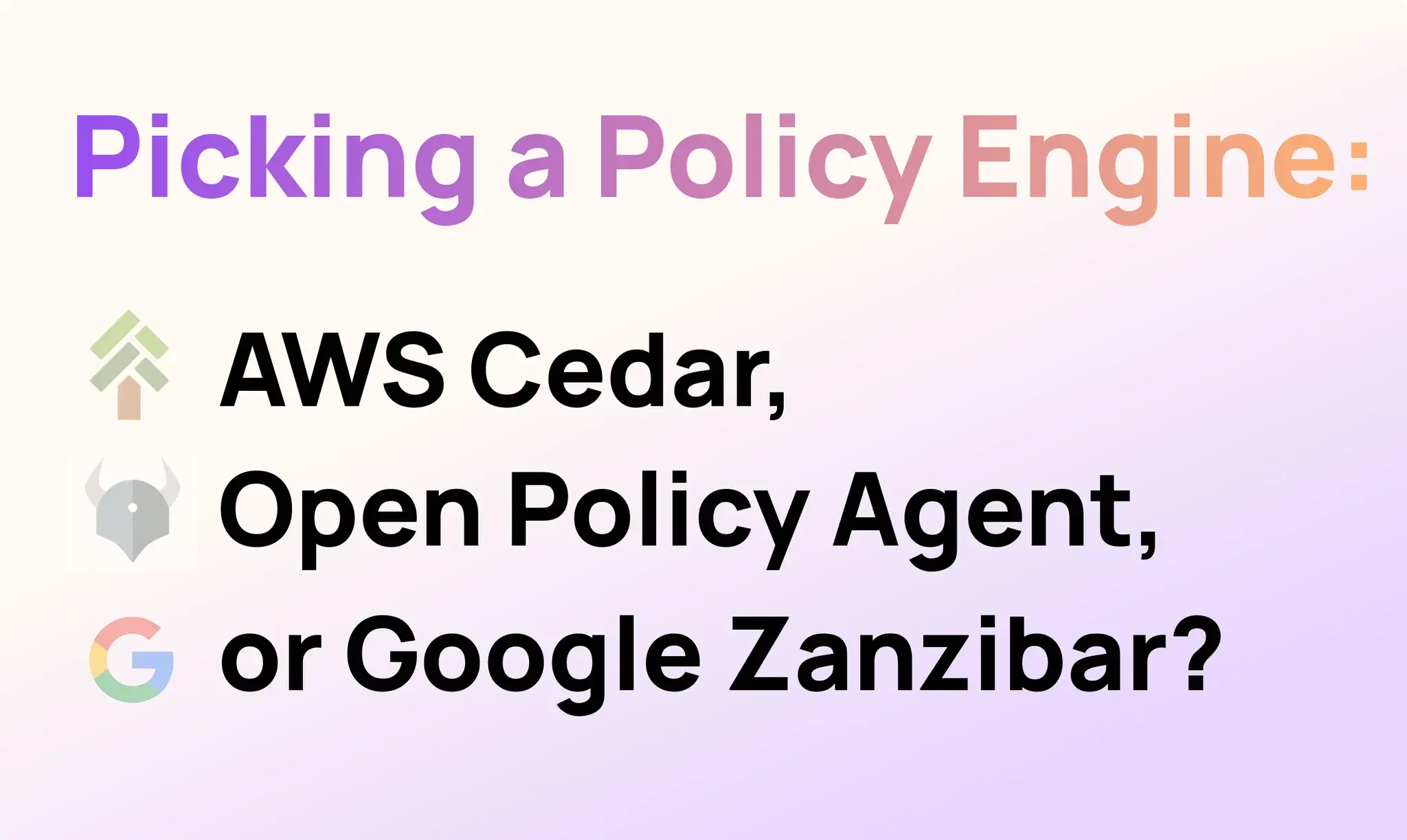 Policy Engines: Open Policy Agent vs AWS Cedar vs Google Zanzibar