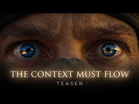 The Context Must Flow | Official Teaser
