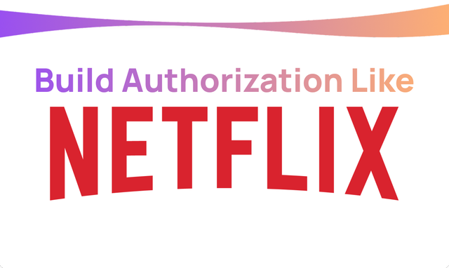 How to build authorization like Netflix with Open Source?