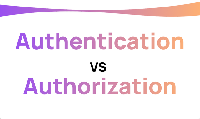 Authentication vs. Authorization: Understanding the Difference