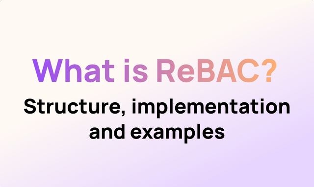 What is Relationship-Based Access Control (ReBAC)?