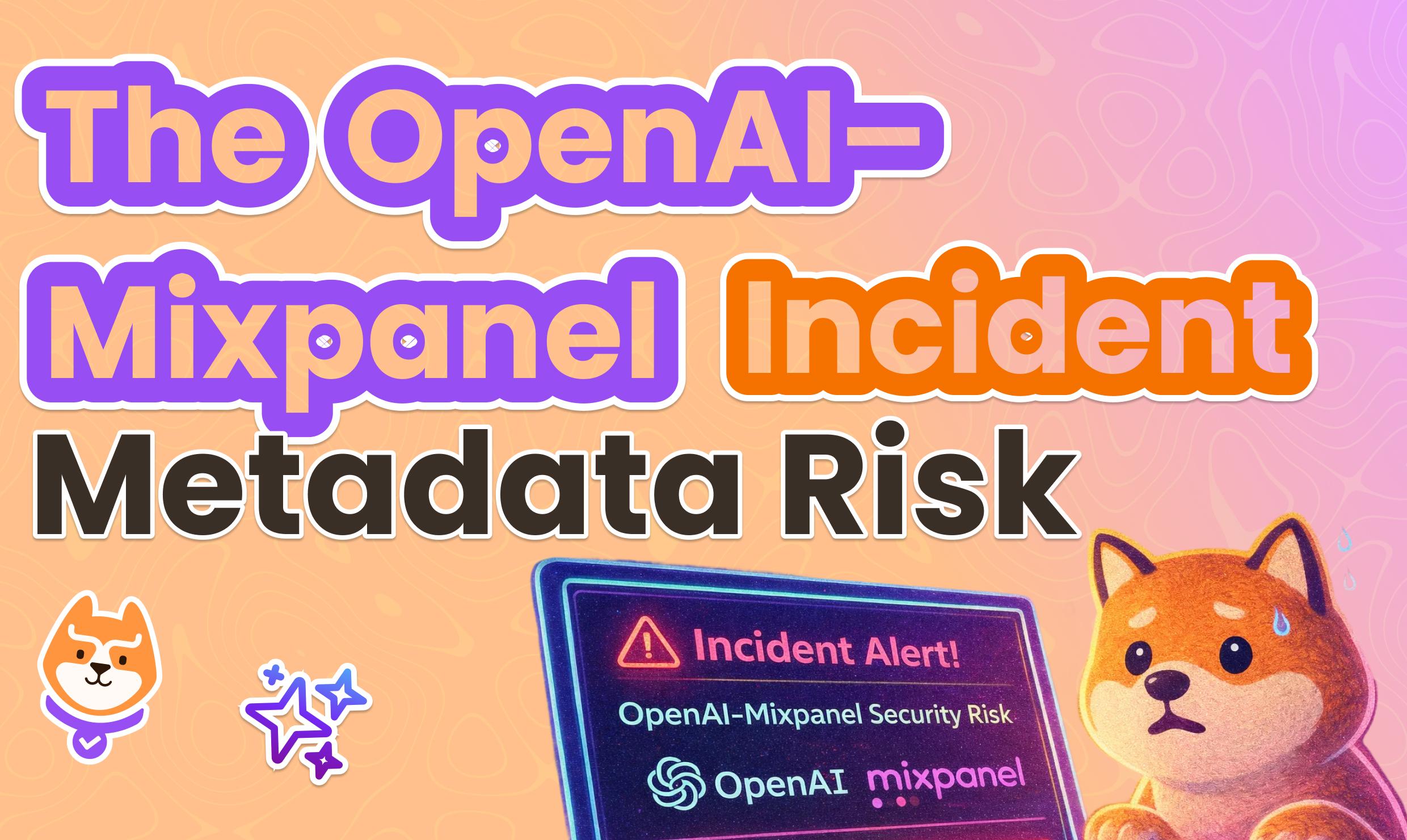 What the OpenAI–Mixpanel Incident Really Reveals About Metadata Risk