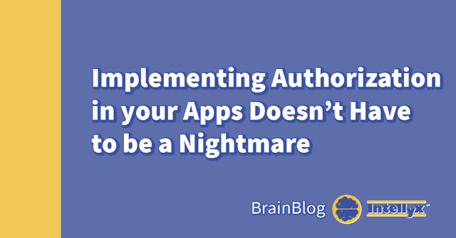 Intellyx BrainBlog: Implementing Authorization in your Apps Doesn’t Have to be a Nightmare
