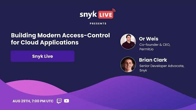 Building Modern Access-Control for Cloud Applications with Or Weis | SnykLIVE Recording