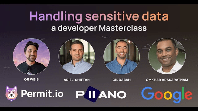 Join Or Weis (Permit.io), Ariel Shiftan, and Gil Dabah (Piiano), Omkhar (Google) and learn how to protect and handle sensitive data responsibly.