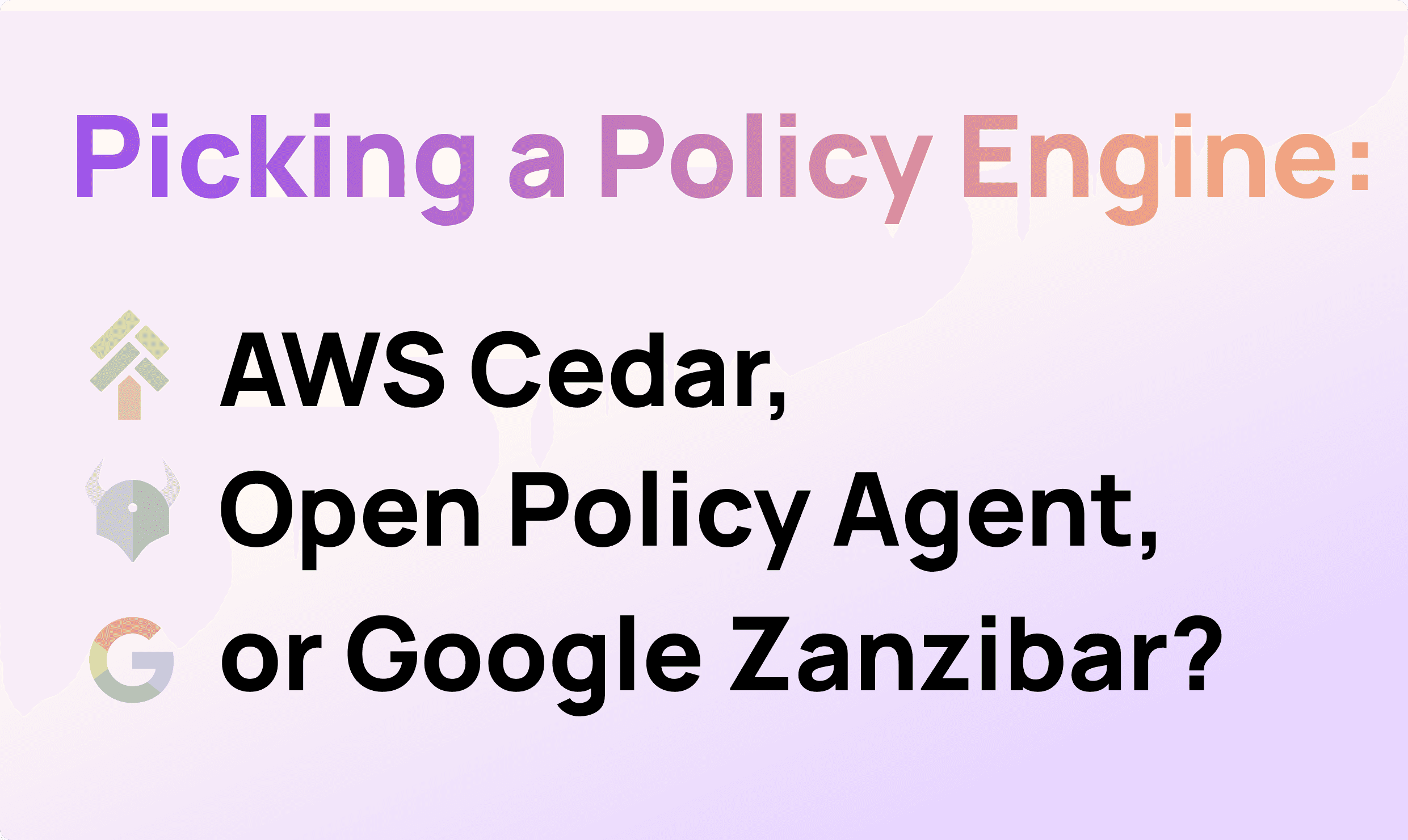 Policy Engines: Open Policy Agent vs AWS Cedar vs Google Zanzibar