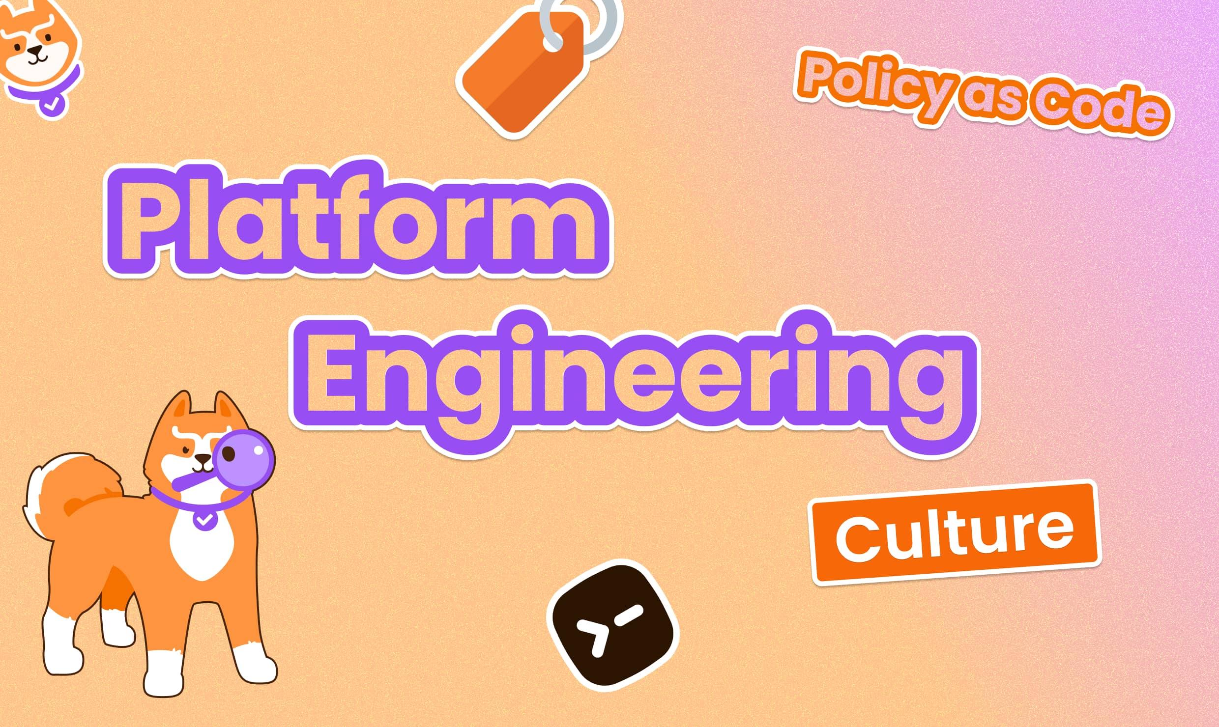 How We Use Platform Engineering to Cultivate Successful Engineering Culture