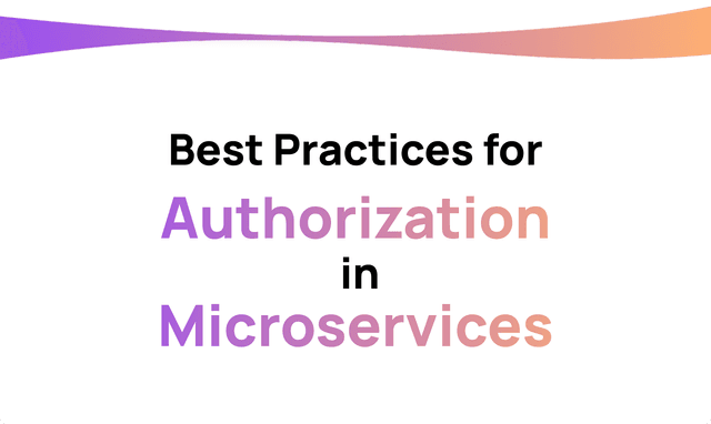 Best Practices for Authorization in Microservices