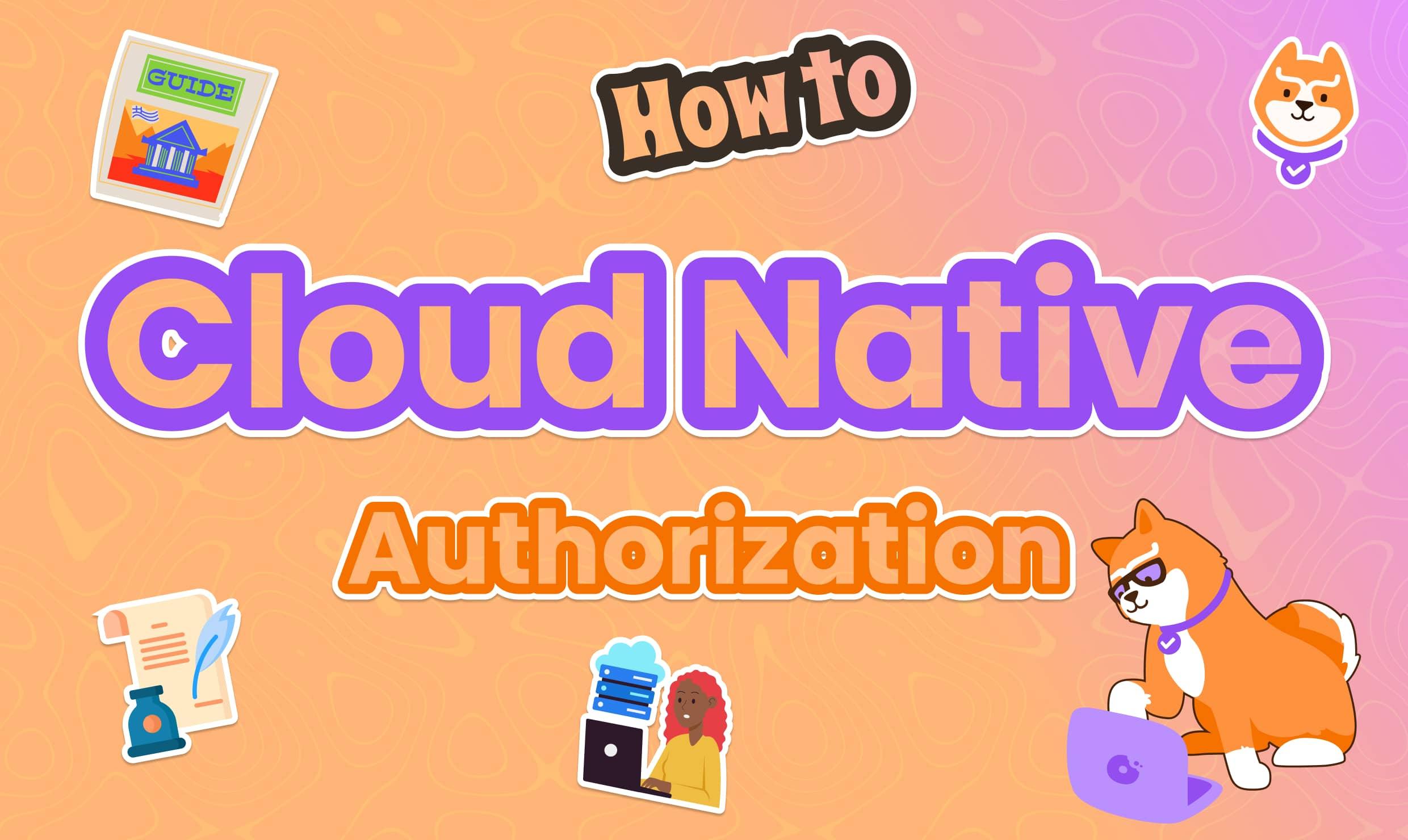 How to Model (and Implement) Cloud-Native Authorization